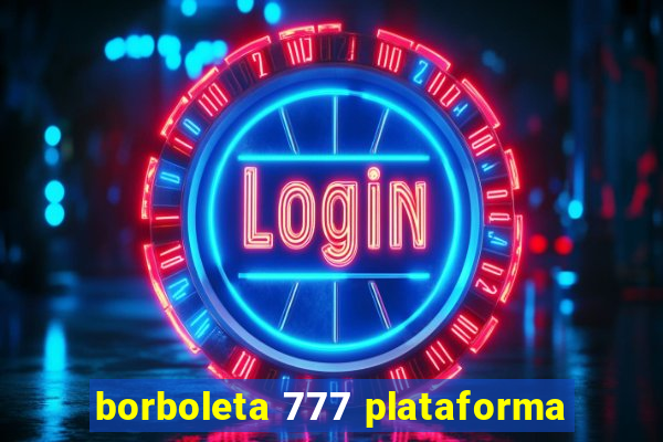 borboleta 777 plataforma